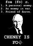 Cheney is FOE