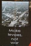 Make levees not war