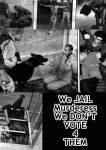 We Jail Murders We Don't Vote 4 Them