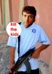 Kill the kids in Gaza now
