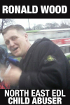 Ronald Wood - North East EDL child abuser
